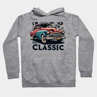 I'm Not Old I'm A Classic Hoodie